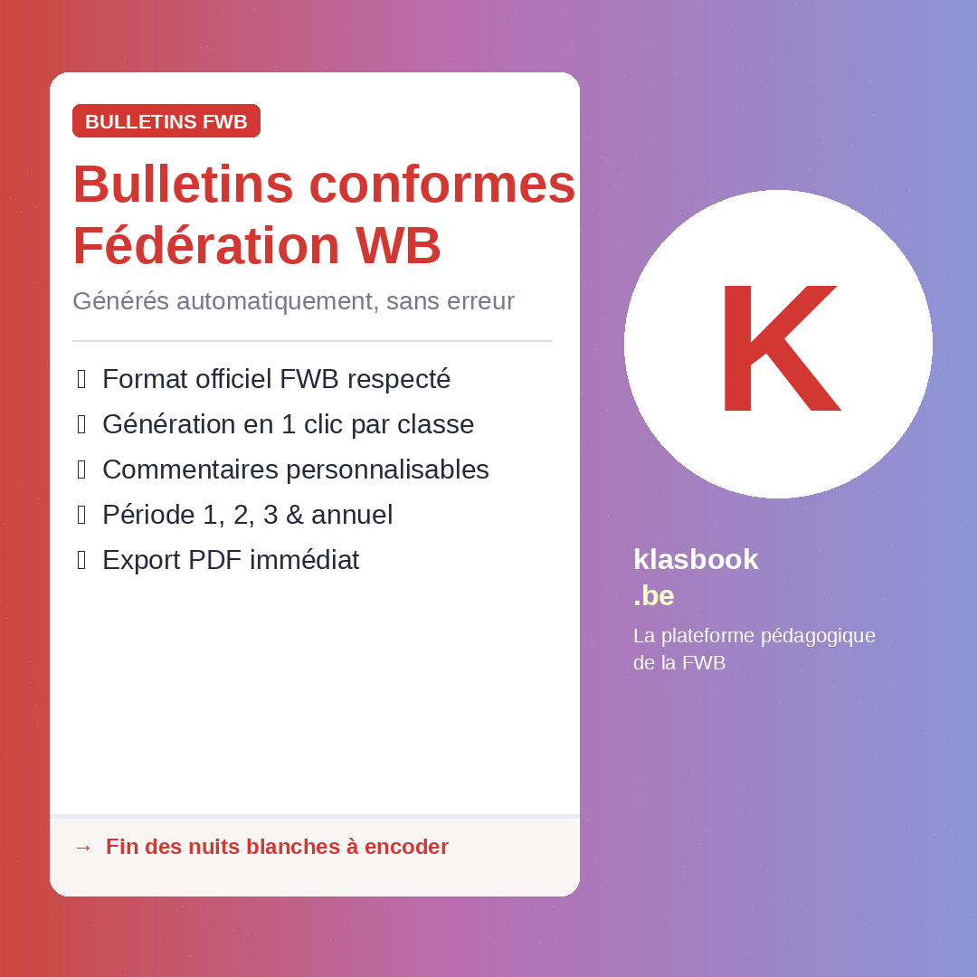 Bulletins conformes à la Fédération Wallonie-Bruxelles, générés automatiquement par Klasbook